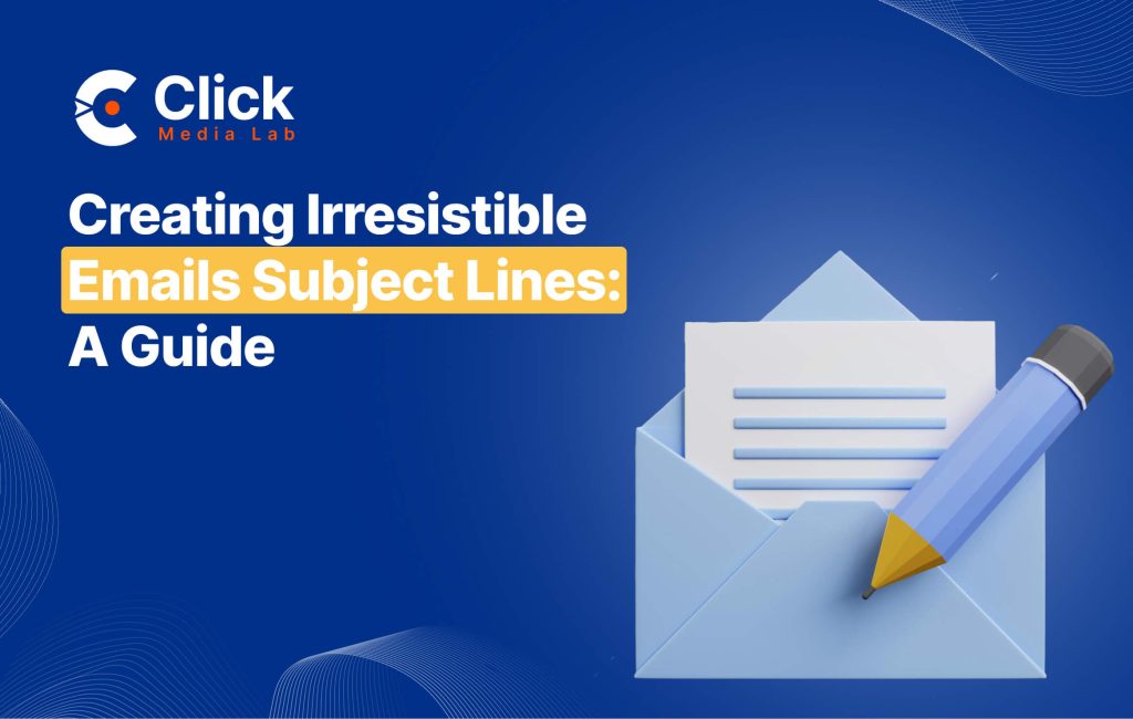 Creating Irresistible Emails Subject